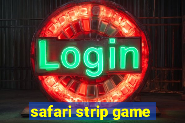 safari strip game