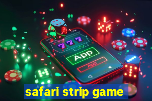 safari strip game