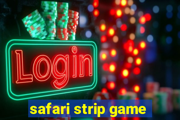 safari strip game