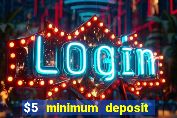 $5 minimum deposit casino australia 2020