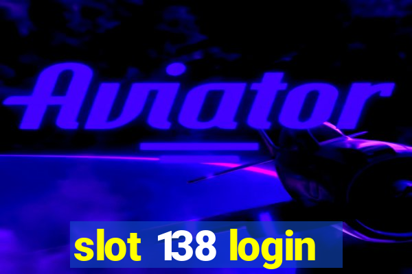 slot 138 login