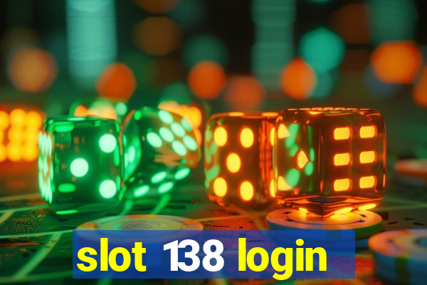 slot 138 login