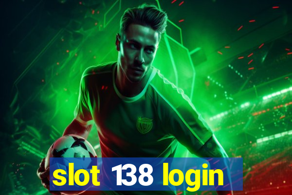 slot 138 login