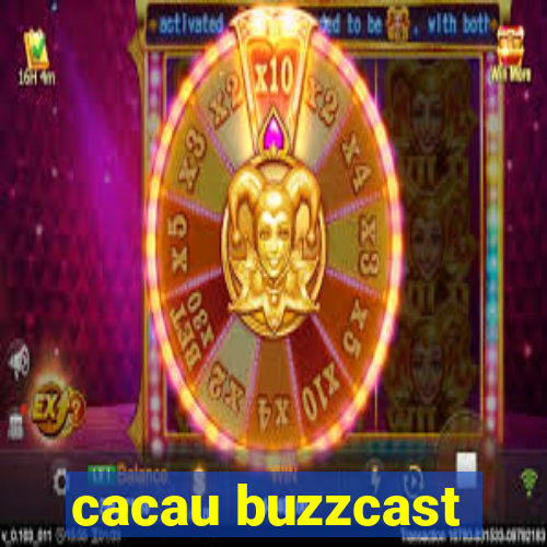 cacau buzzcast