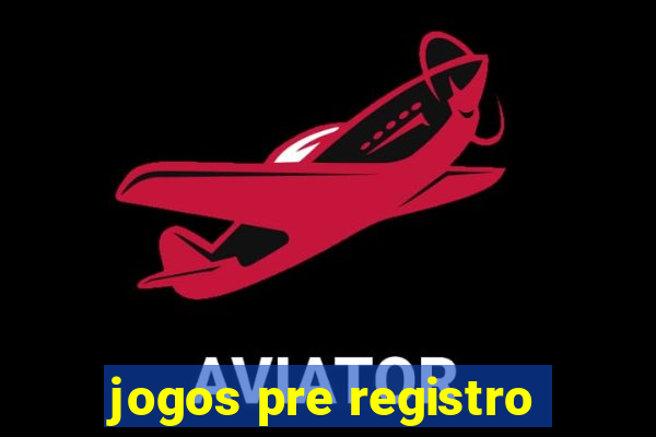 jogos pre registro