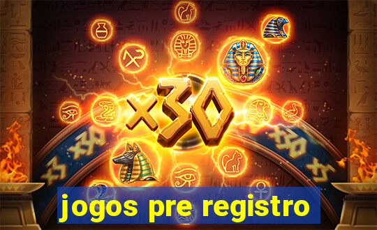 jogos pre registro