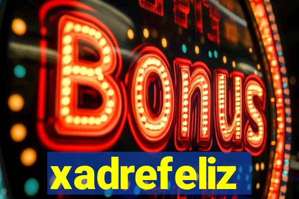 xadrefeliz