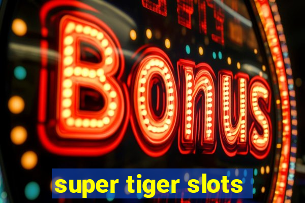 super tiger slots