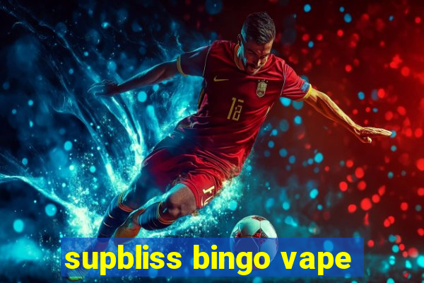 supbliss bingo vape