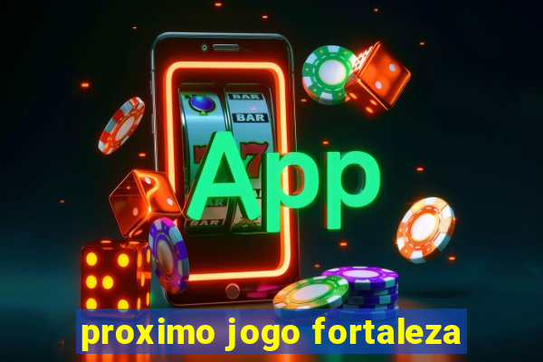 proximo jogo fortaleza