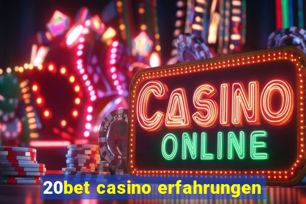 20bet casino erfahrungen