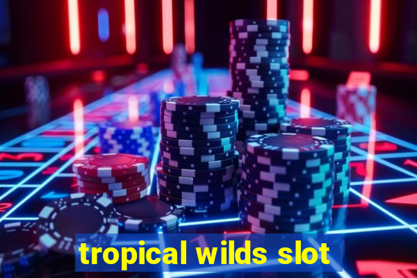 tropical wilds slot