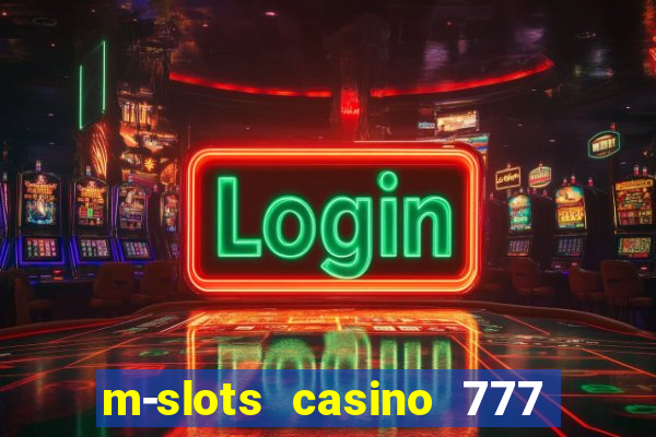 m-slots casino 777 win downloadable content