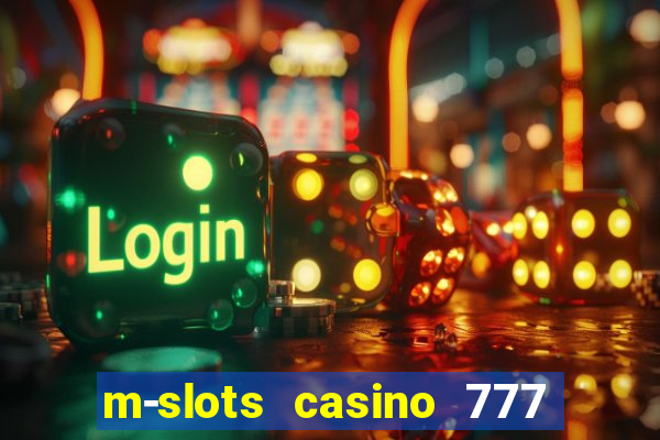 m-slots casino 777 win downloadable content