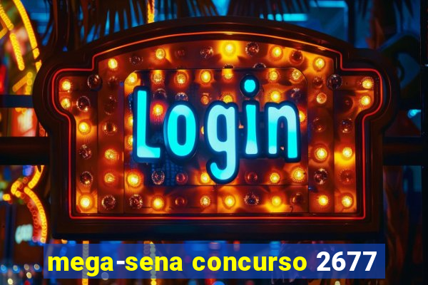 mega-sena concurso 2677