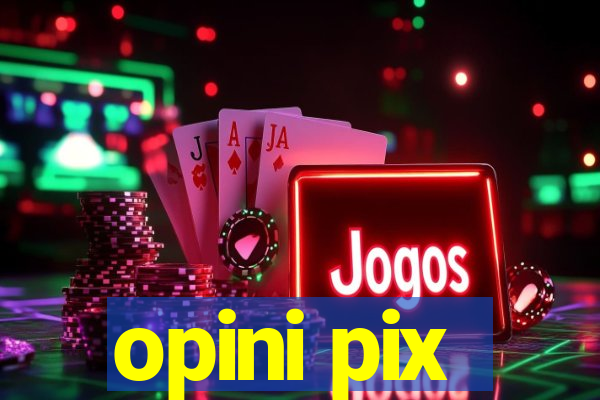 opini pix