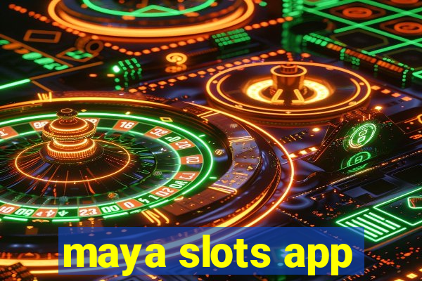 maya slots app