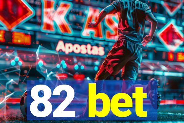 82 bet