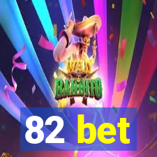 82 bet