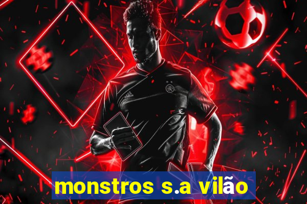 monstros s.a vilão