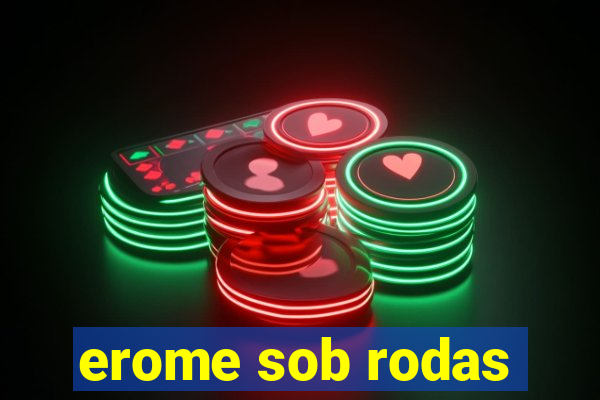 erome sob rodas