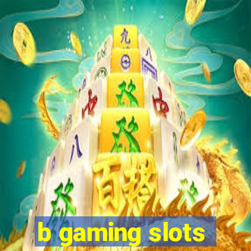 b gaming slots