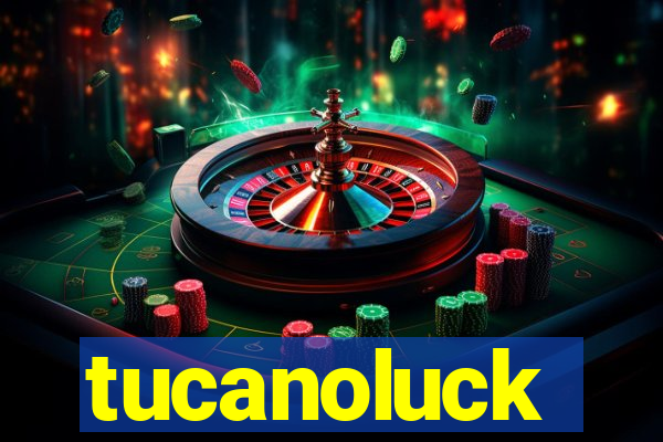 tucanoluck