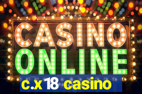 c.x18 casino