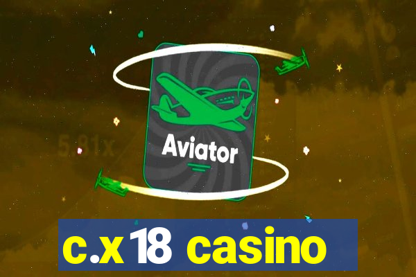 c.x18 casino