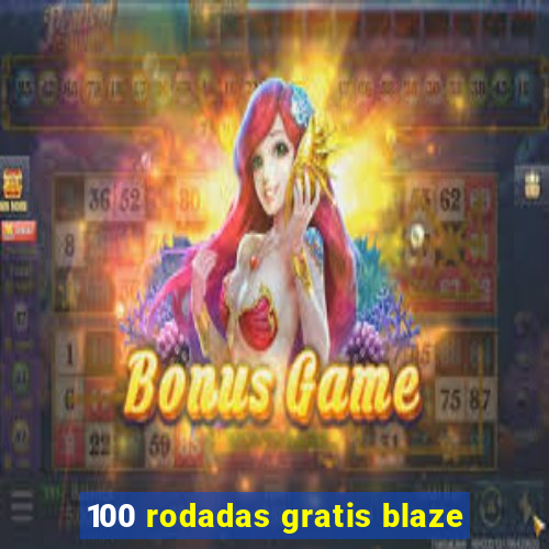 100 rodadas gratis blaze