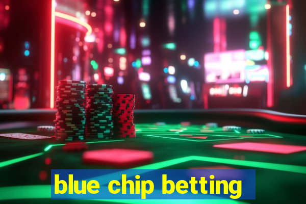 blue chip betting