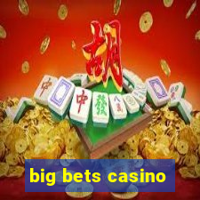 big bets casino