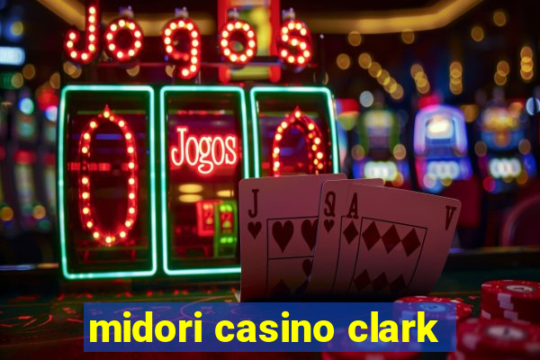 midori casino clark