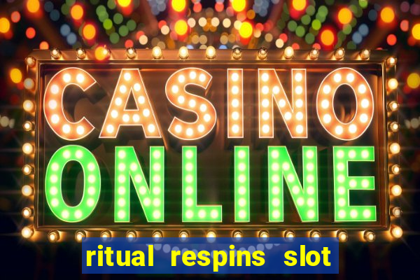 ritual respins slot free play