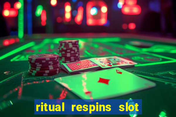 ritual respins slot free play