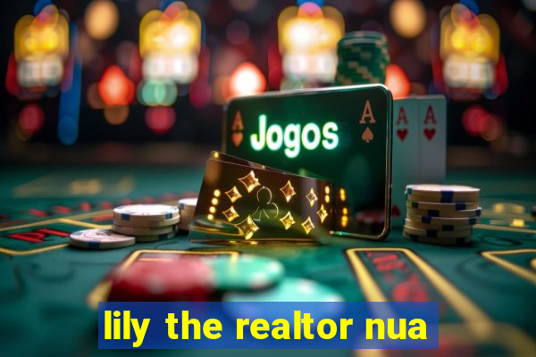 lily the realtor nua