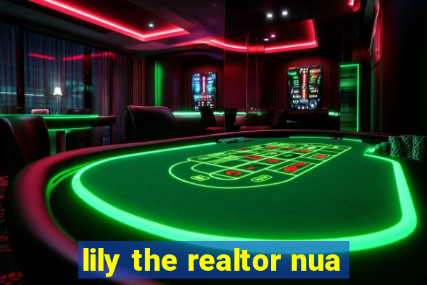 lily the realtor nua