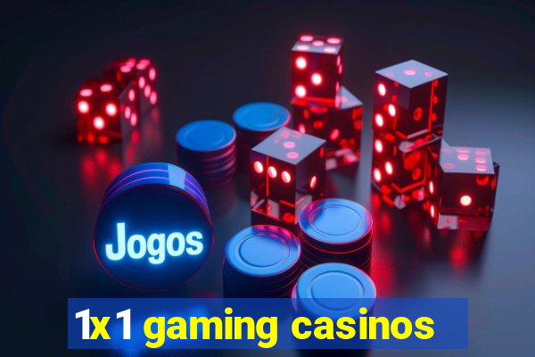 1x1 gaming casinos