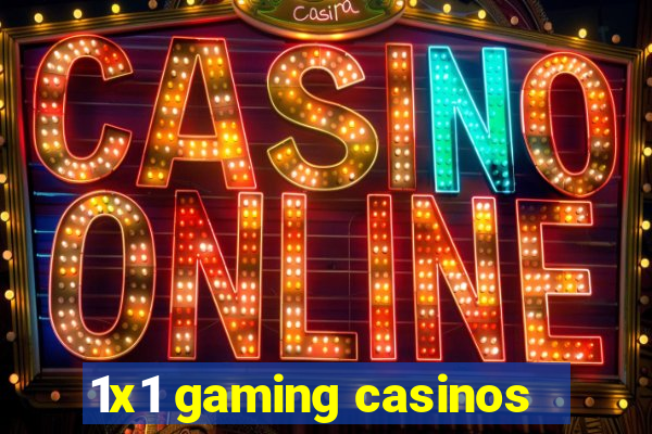 1x1 gaming casinos