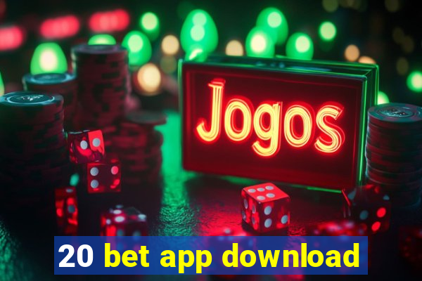 20 bet app download