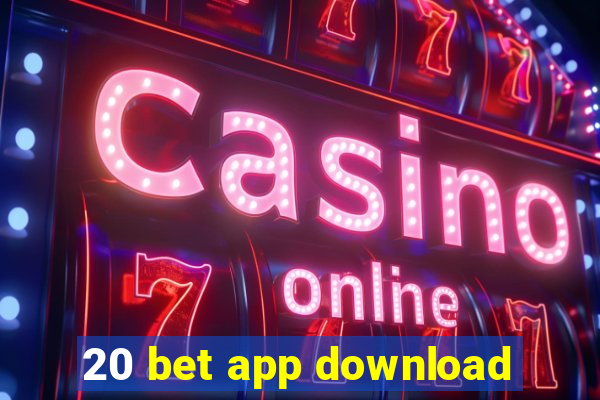 20 bet app download