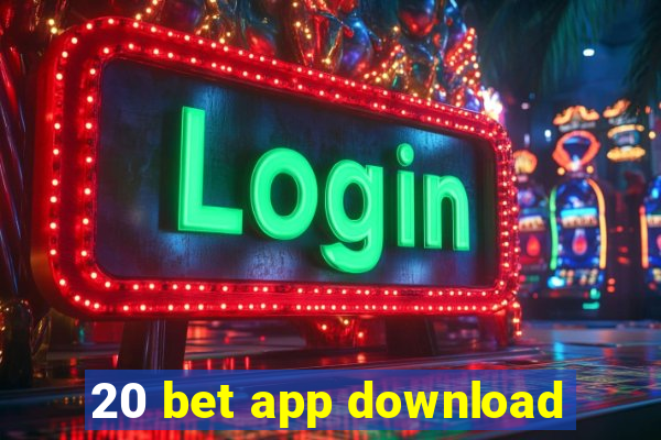 20 bet app download