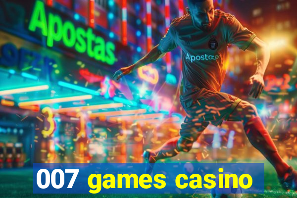 007 games casino