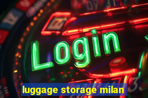 luggage storage milan