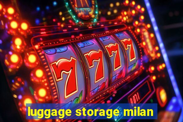 luggage storage milan