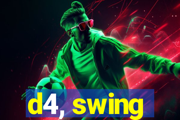 d4, swing