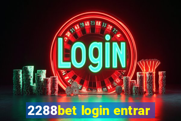 2288bet login entrar