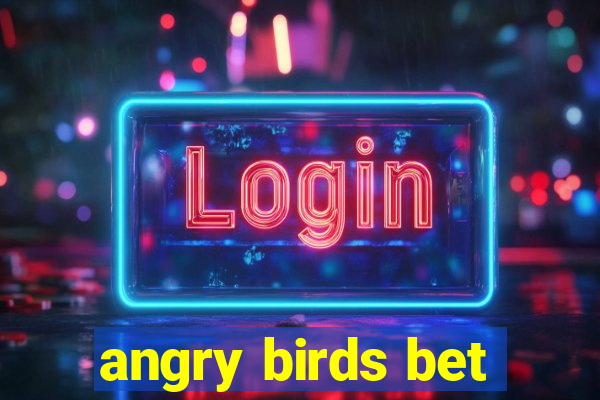 angry birds bet