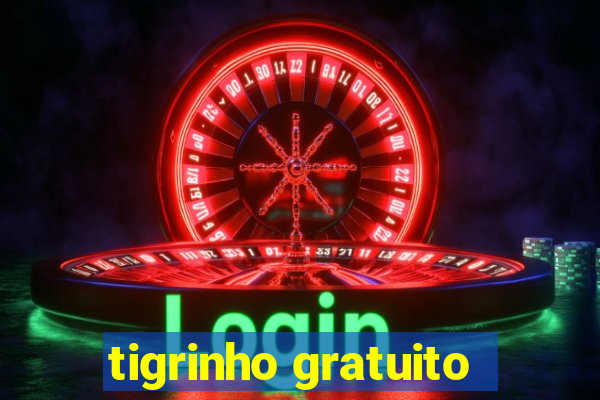 tigrinho gratuito