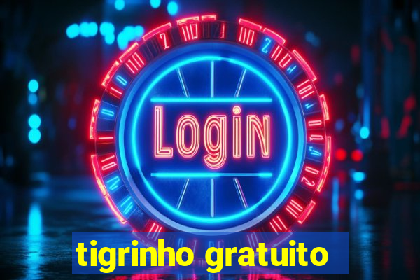 tigrinho gratuito